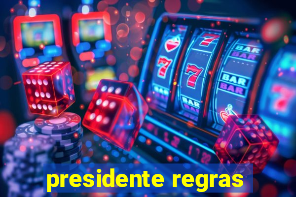 presidente regras